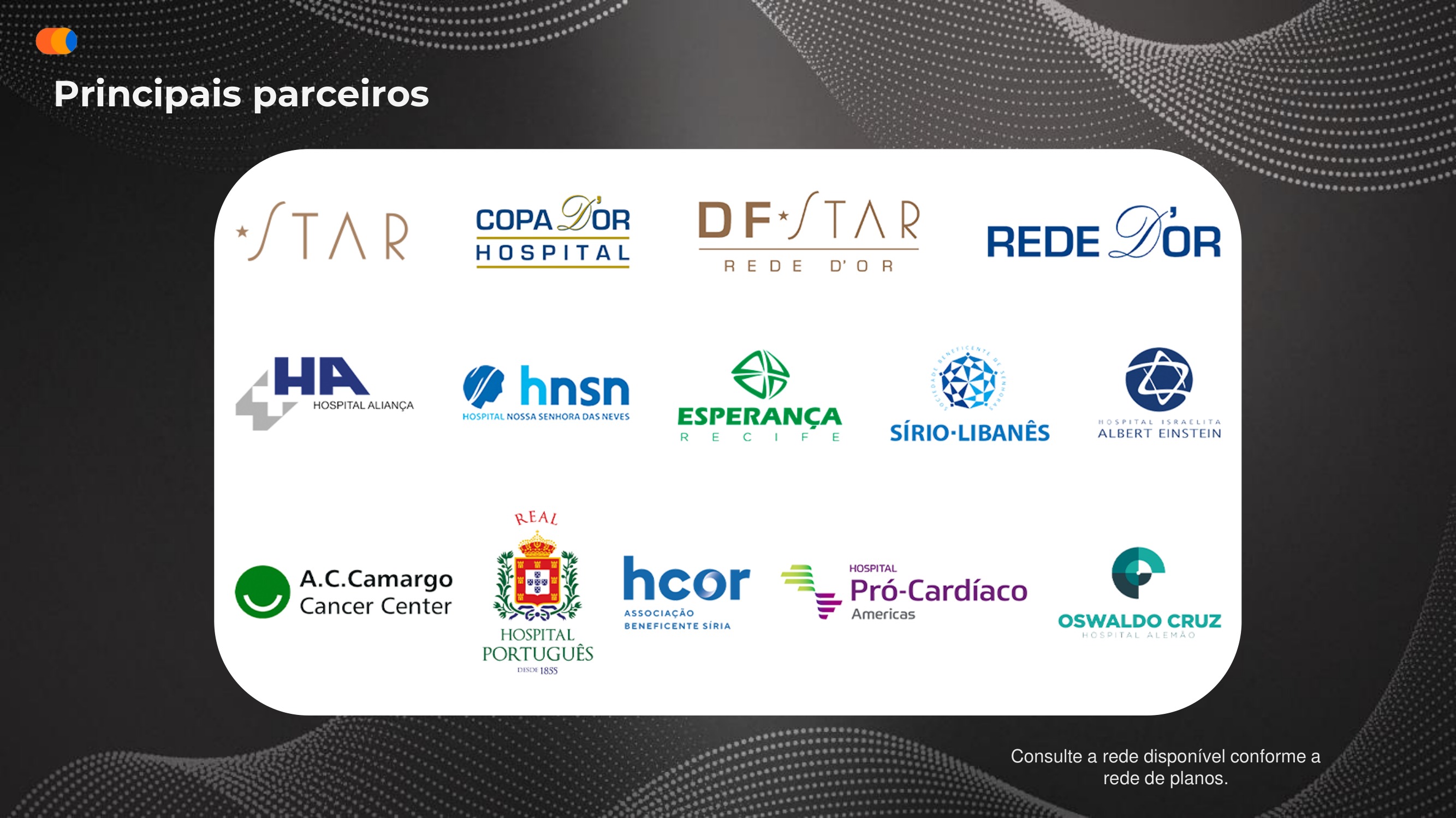Logos de hospitais de referência: Rede D'Or, Albert Einstein, Sírio-Libanês, Moinhos de Vento, A.C.Camargo, HCor, Pró-Cardíaco, Oswaldo Cruz, entre outros.